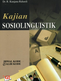 Kajian sosiolinguistik : ihwal kode & alih kode tahun 2010