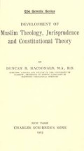 Development of muslim theology : jurisprudence and constitutional theory