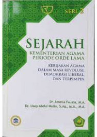 Sejarah kementerian agama periode orde lama : kebijakan agama dalam revolusi, demokrasi liberal, dan terpimpin seri 2