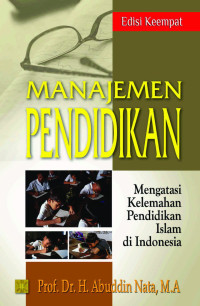 Manajemen pendidikan : mengatasi kelemahan pendidikan islam di indonesia edisi keempat