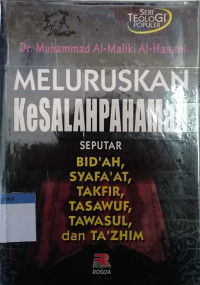 Meluruskan kesalahpahaman seputar bid'ah, syafa'at, takfir, tasawuf, tawasul dan ta'zhim