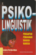 Psikolinguistik : Pengantar pemahaman bahasa manusia