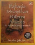 Rahasia melejitkan potensi sukses :  the secret dan purpose driven life tahun 2008