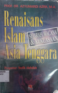 Renaisans Islam Asia Tenggara : sejarah wacana & kekuasaan