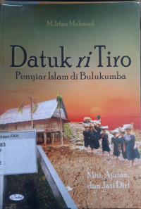 Datuk ri tiro, penyiar islam di Bulukumba : misi, ajaran, dan jati diri