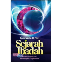 Sejarah ibadah: menelusuri asal-usul, memantapkan penghambaan