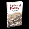 Siapa orang asli palestina? : sejarah singkat palestina kuno dari invasi pertama yahudi hingga akhir perang salib (1220 sm - 1359 m) tahun 2023