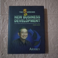 The 5 arrows of new business development : lima langkah memulai dan mengembangkan bisnis baru